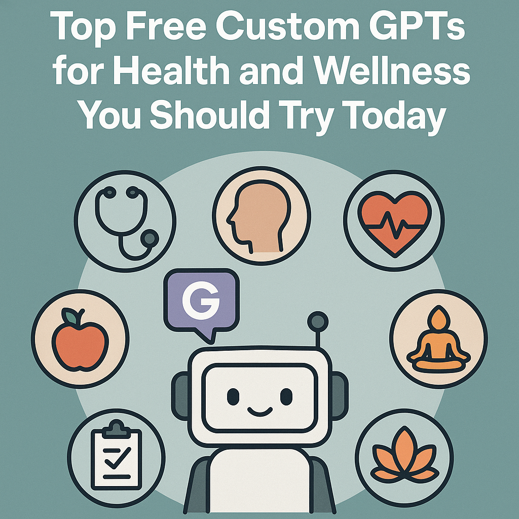 Top Free Custom GPTs for Health and Wellness You Should Try Today